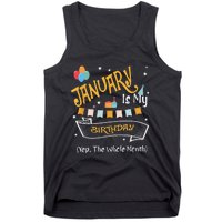 January Is My Birthday Yep The Whole Month Happy Birthday Tank Top