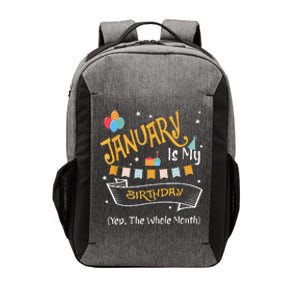 January Is My Birthday Yep The Whole Month Happy Birthday Vector Backpack