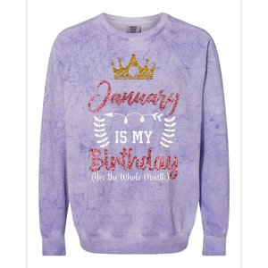 January Is My Birthday Yes The Whole Month Colorblast Crewneck Sweatshirt