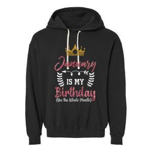 January Is My Birthday Yes The Whole Month Garment-Dyed Fleece Hoodie