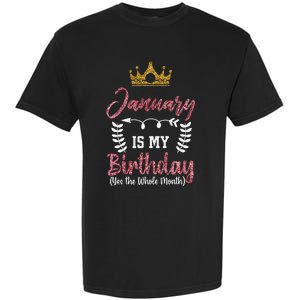 January Is My Birthday Yes The Whole Month Garment-Dyed Heavyweight T-Shirt