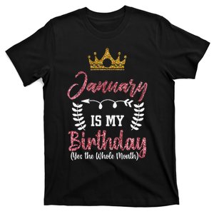 January Is My Birthday Yes The Whole Month T-Shirt