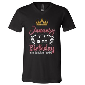 January Is My Birthday Yes The Whole Month V-Neck T-Shirt