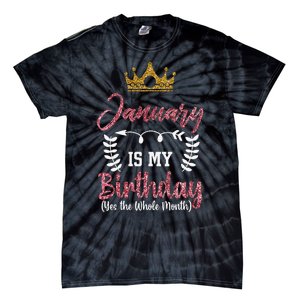 January Is My Birthday Yes The Whole Month Tie-Dye T-Shirt