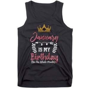 January Is My Birthday Yes The Whole Month Tank Top