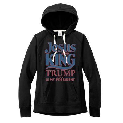 Jesus Is My King Trump Is My President Gift Women's Fleece Hoodie