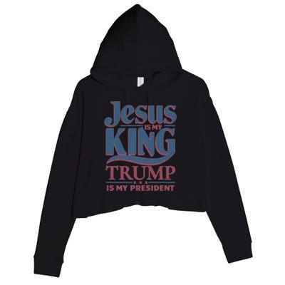 Jesus Is My King Trump Is My President Gift Crop Fleece Hoodie