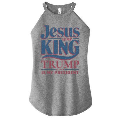 Jesus Is My King Trump Is My President Gift Women's Perfect Tri Rocker Tank