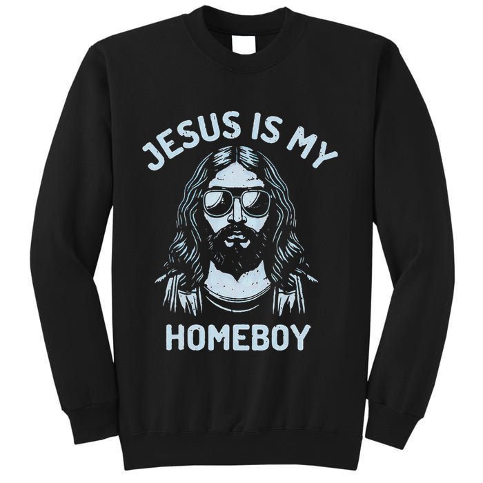 Jesus Is My Homeboy Funny Christian Sweatshirt
