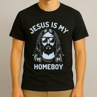 Jesus Is My Homeboy Funny Christian T-Shirt