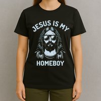 Jesus Is My Homeboy Funny Christian T-Shirt