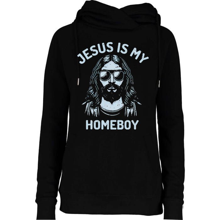 Jesus Is My Homeboy Funny Christian Womens Funnel Neck Pullover Hood