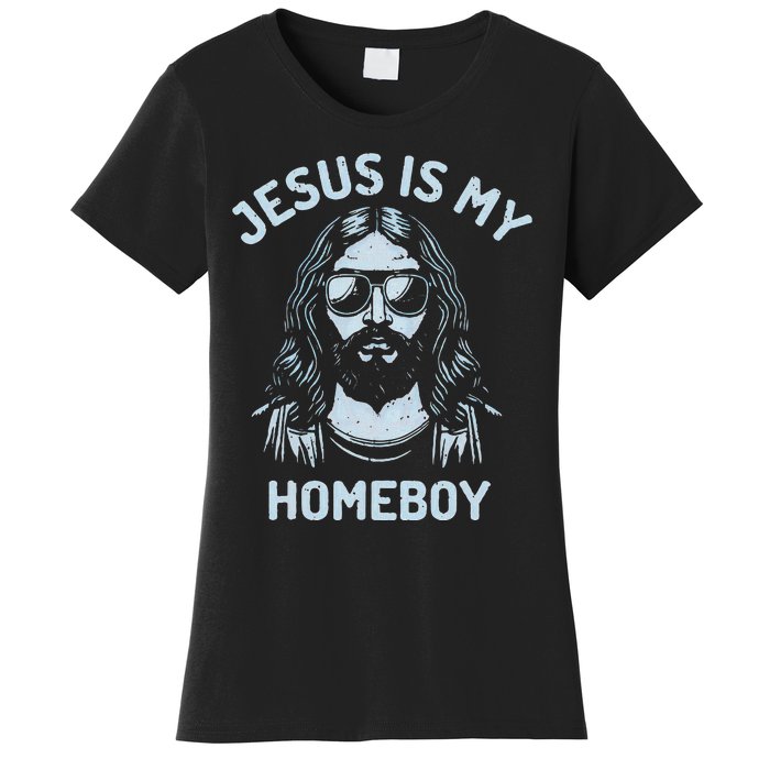 Jesus Is My Homeboy Funny Christian Women's T-Shirt