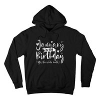 January Is My Birthday Yes The Whole Month Funny Birthday Hoodie