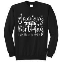 January Is My Birthday Yes The Whole Month Funny Birthday Sweatshirt