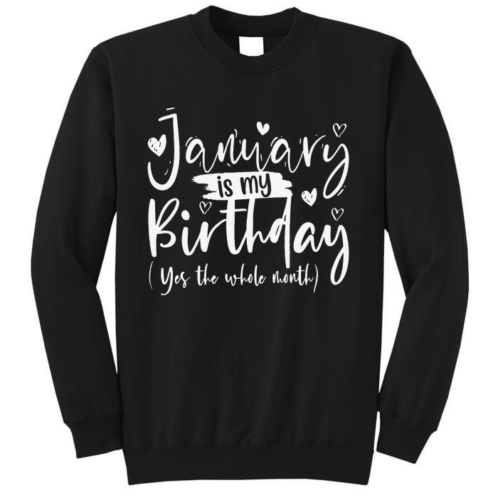 January Is My Birthday Yes The Whole Month Funny Birthday Sweatshirt