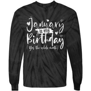 January Is My Birthday Yes The Whole Month Funny Birthday Tie-Dye Long Sleeve Shirt