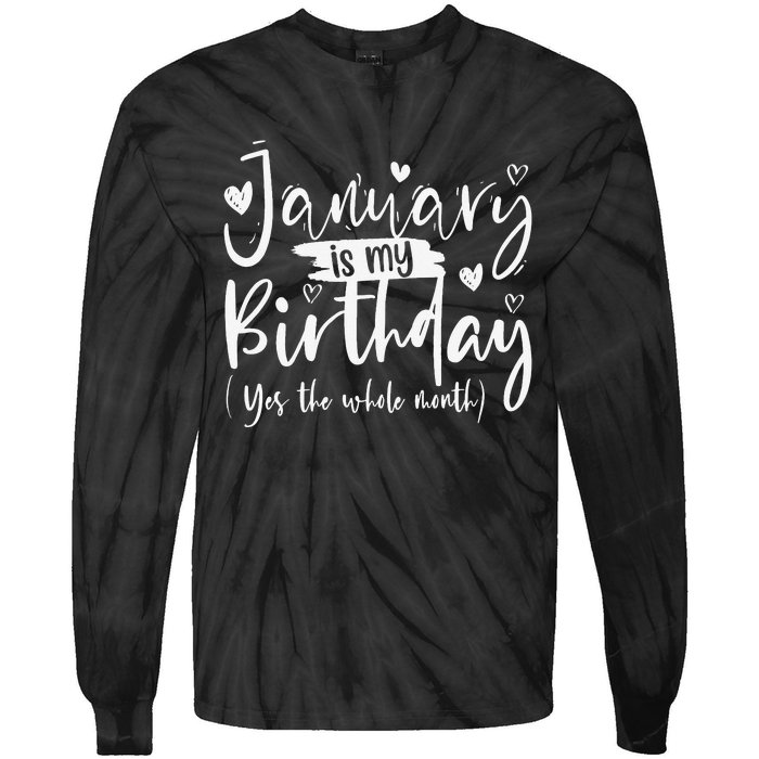 January Is My Birthday Yes The Whole Month Funny Birthday Tie-Dye Long Sleeve Shirt