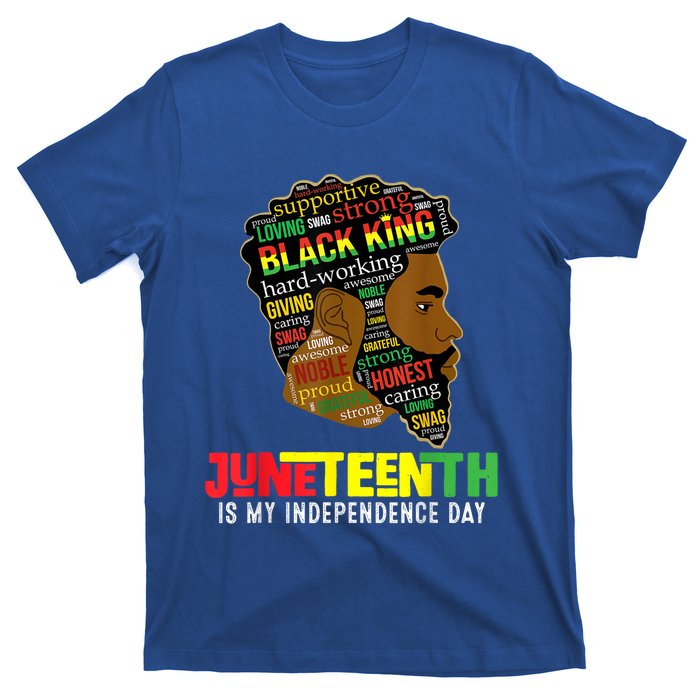 Juneteenth Is My Independence Day Black King Fathers Day T-Shirt