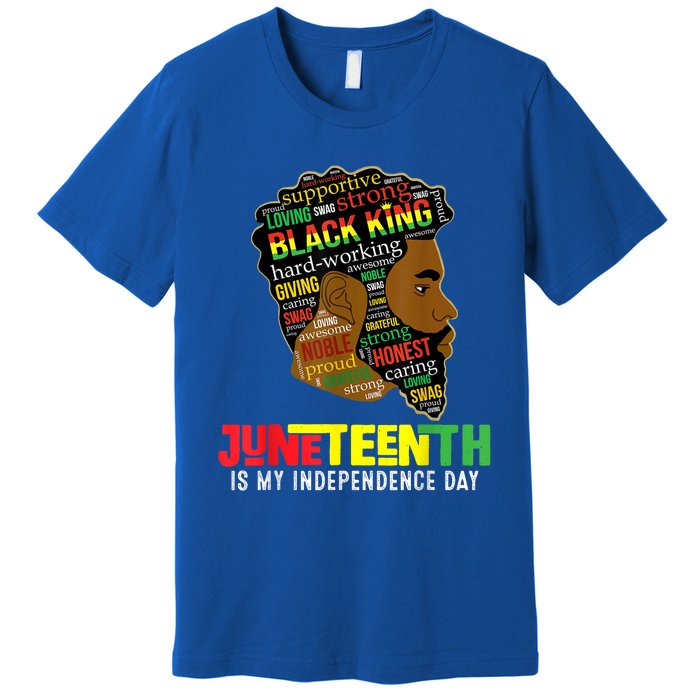 Juneteenth Is My Independence Day Black King Fathers Day Premium T-Shirt