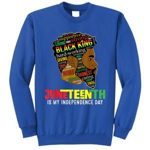 Juneteenth Is My Independence Day Black King Fathers Day Tall Sweatshirt