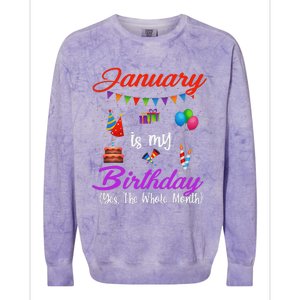 January Is My Birthday Yes The Whole Month January Birthday Colorblast Crewneck Sweatshirt