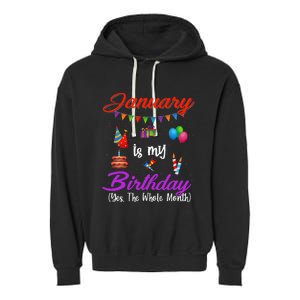 January Is My Birthday Yes The Whole Month January Birthday Garment-Dyed Fleece Hoodie