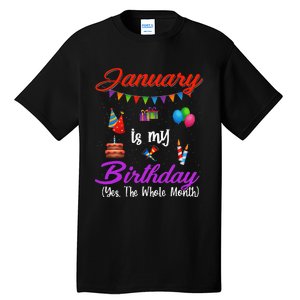 January Is My Birthday Yes The Whole Month January Birthday Tall T-Shirt