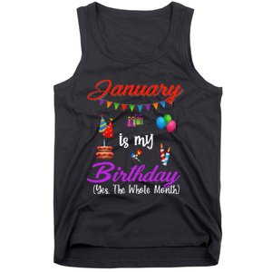 January Is My Birthday Yes The Whole Month January Birthday Tank Top