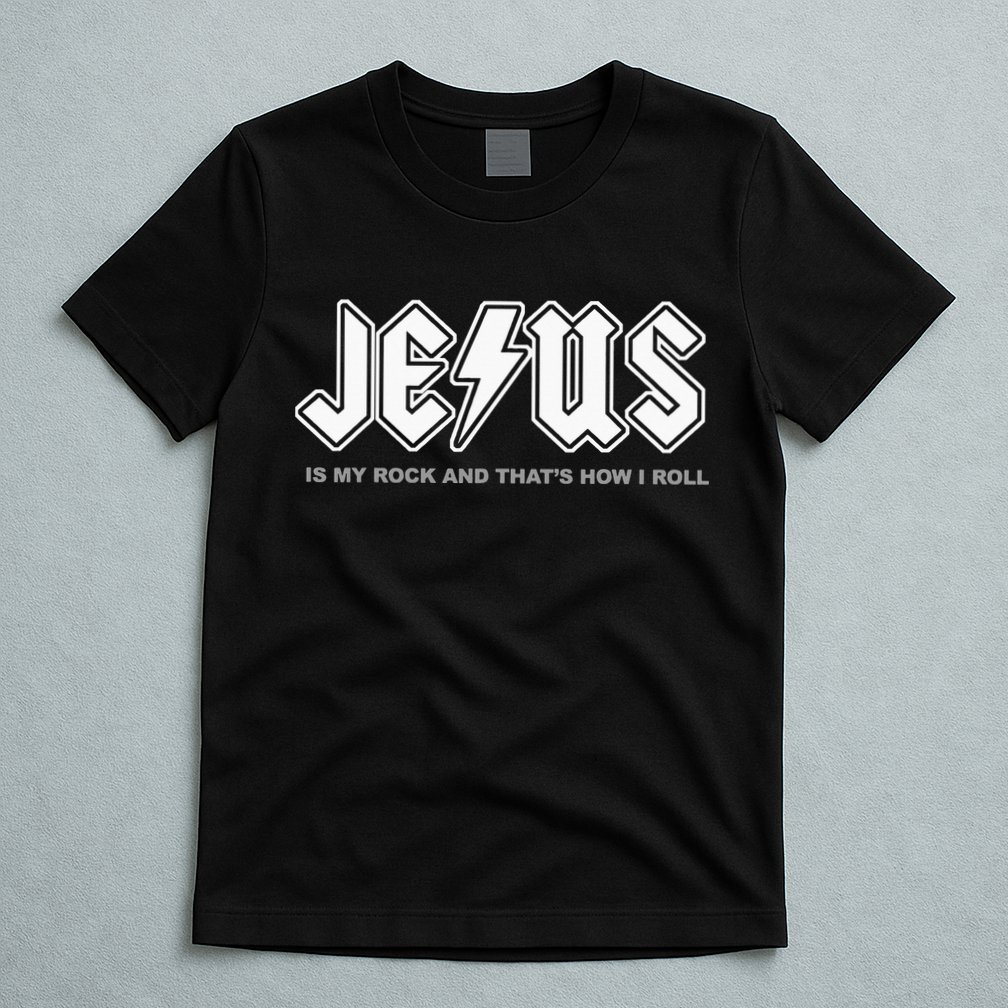 Jesus Is My Rock And That's How I Roll Funny Christian T-Shirt