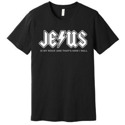 Jesus Is My Rock And That's How I Roll Funny Christian Premium T-Shirt