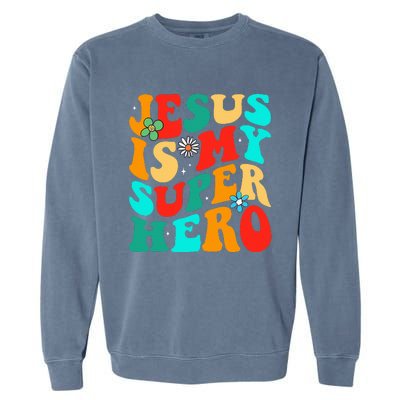 Jesus Is My Superhero Christian Religious Garment-Dyed Sweatshirt