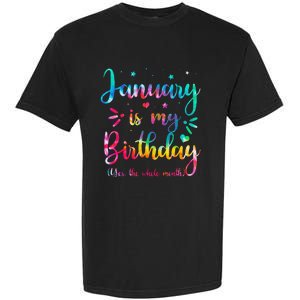 January Is My Birthday Yes The Whole Month Tie Dye Birthday Garment-Dyed Heavyweight T-Shirt