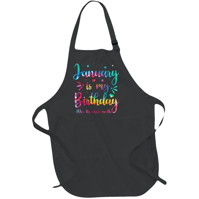 January Is My Birthday Yes The Whole Month Tie Dye Birthday Full-Length Apron With Pockets