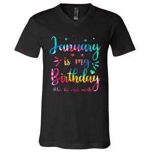 January Is My Birthday Yes The Whole Month Tie Dye Birthday V-Neck T-Shirt