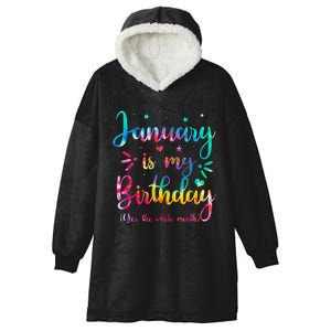 January Is My Birthday Yes The Whole Month Tie Dye Birthday Hooded Wearable Blanket