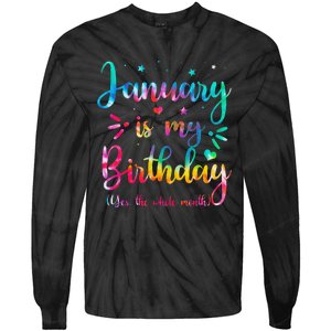 January Is My Birthday Yes The Whole Month Tie Dye Birthday Tie-Dye Long Sleeve Shirt