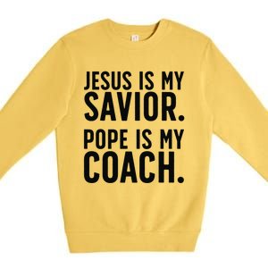 Jesus Is My Savior Pope Is My Coach Catholic Humor Sayings Premium Crewneck Sweatshirt