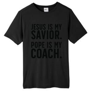 Jesus Is My Savior Pope Is My Coach Catholic Humor Sayings Tall Fusion ChromaSoft Performance T-Shirt