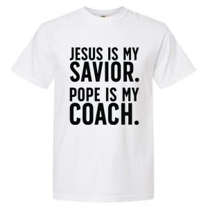 Jesus Is My Savior Pope Is My Coach Catholic Humor Sayings Garment-Dyed Heavyweight T-Shirt