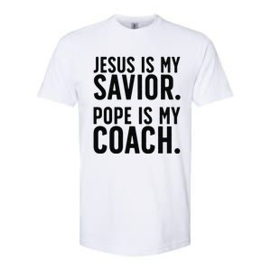 Jesus Is My Savior Pope Is My Coach Catholic Humor Sayings Softstyle CVC T-Shirt