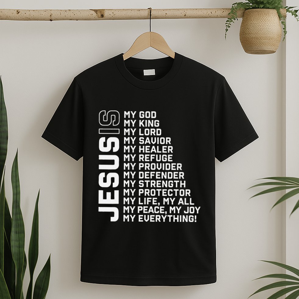 Jesus Is My God My King My Lord My Savior Christian T-Shirt