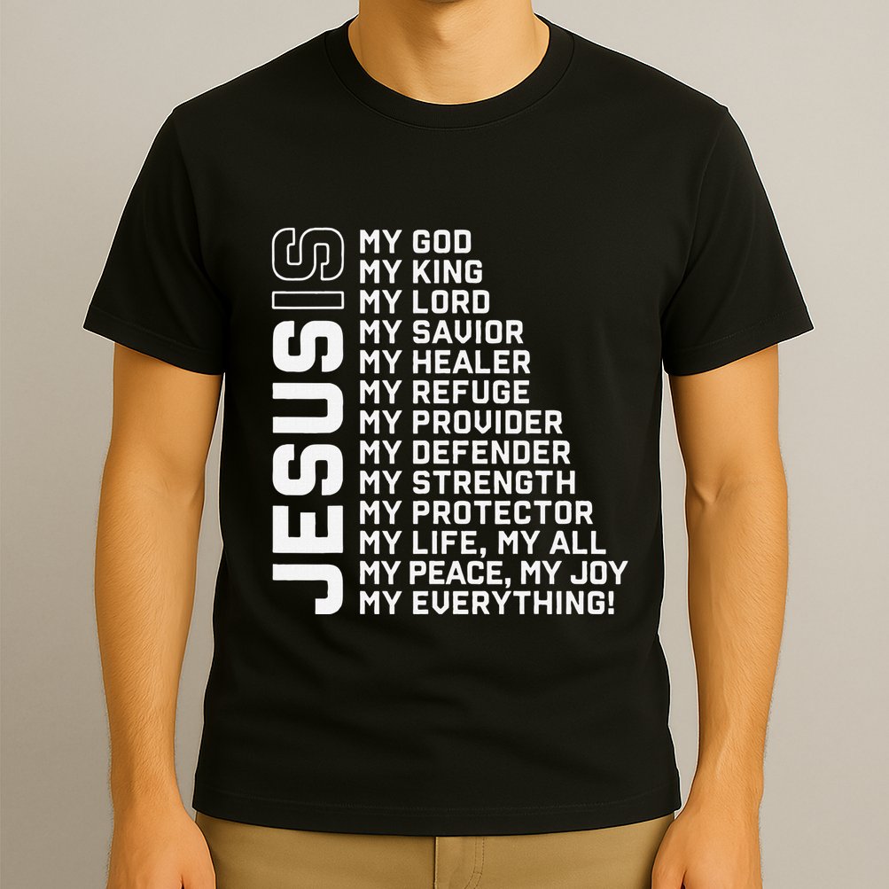 Jesus Is My God My King My Lord My Savior Christian T-Shirt