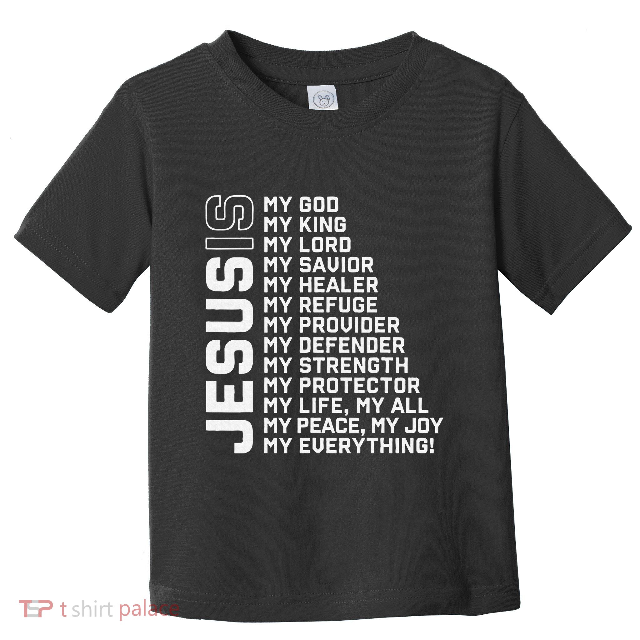 Jesus Is My God My King My Lord My Savior Christian Toddler T-Shirt