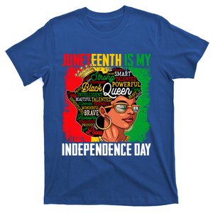 Juneteenth Is My Independence Freedom Day Queen Gift T-Shirt