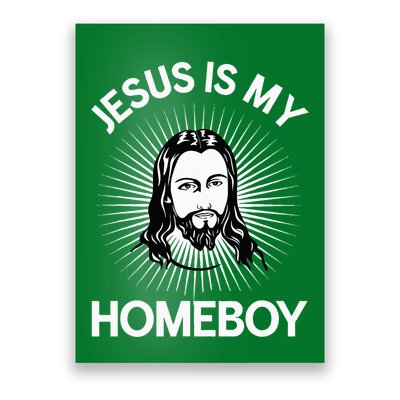Jesus Is My Homeboy Funny Christian Bible Poster