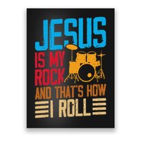 Jesus Is My Rock And That Is How I Roll Christian Poster