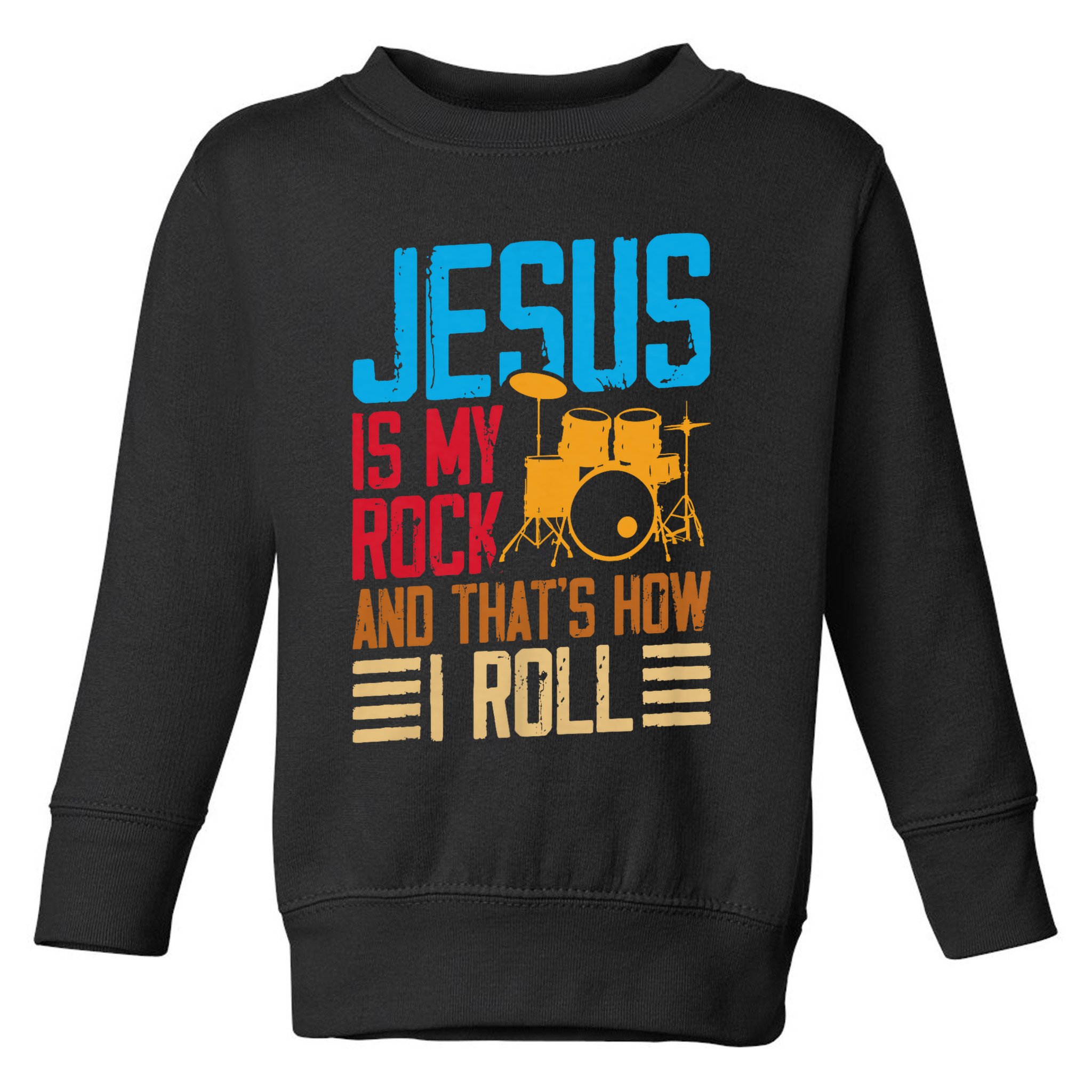 Jesus Is My Rock And That Is How I Roll Christian Toddler Sweatshirt