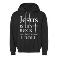 Jesus Is My Rock And That’s How I Roll Garment-Dyed Fleece Hoodie