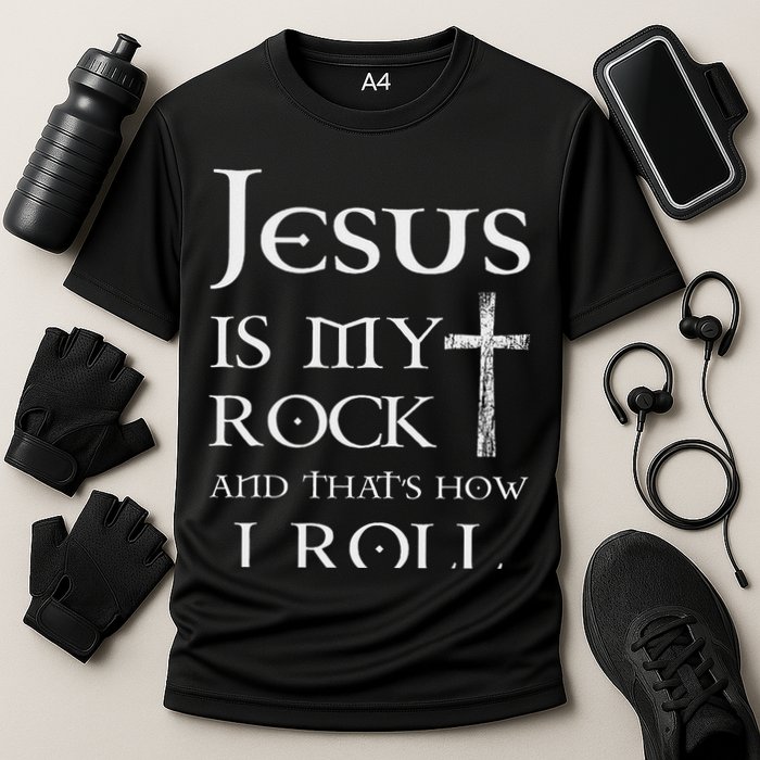 Jesus Is My Rock And That’s How I Roll Performance Shirt